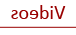 Vidéos